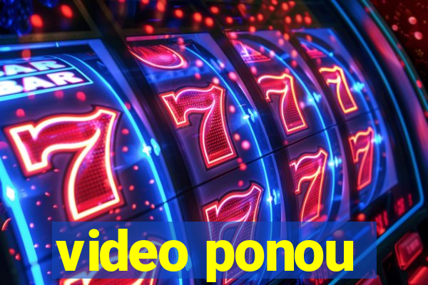 video ponou