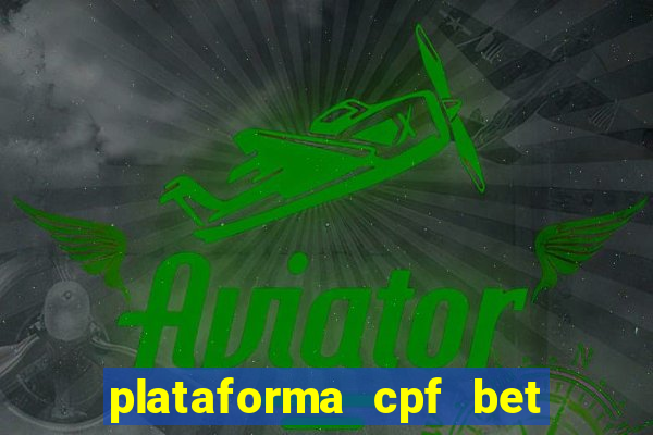 plataforma cpf bet é confiável