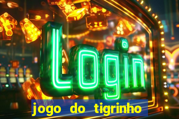 jogo do tigrinho bonus sem deposito