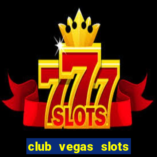 club vegas slots casino games 777