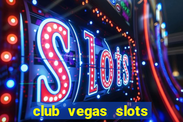 club vegas slots casino games 777