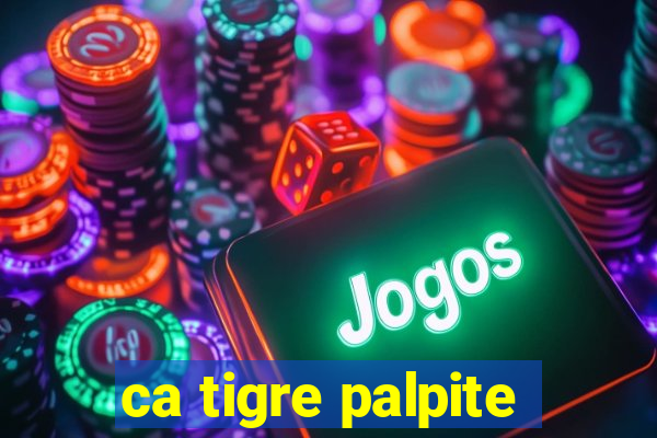 ca tigre palpite