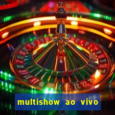 multishow ao vivo gratis online