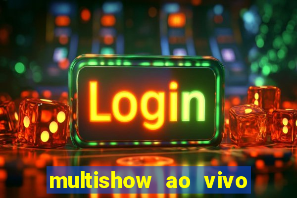 multishow ao vivo gratis online