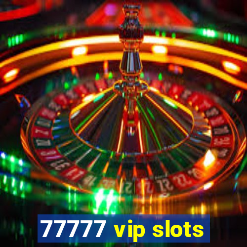 77777 vip slots