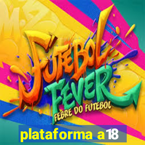 plataforma a18