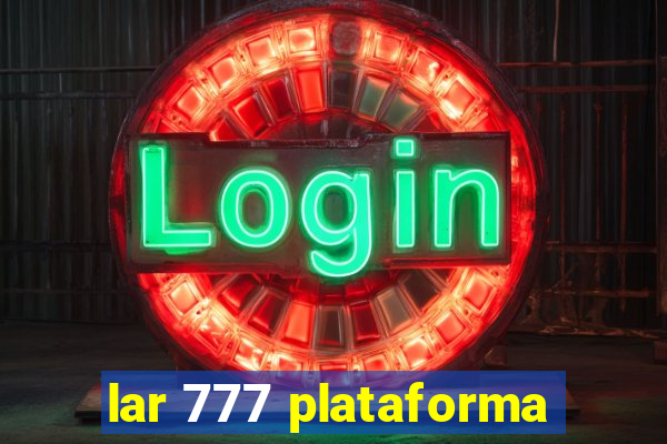 lar 777 plataforma