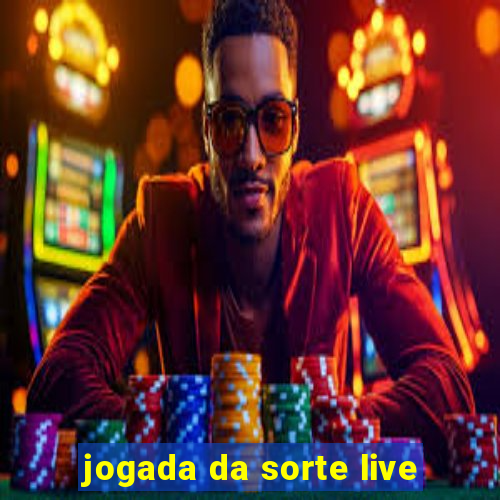 jogada da sorte live