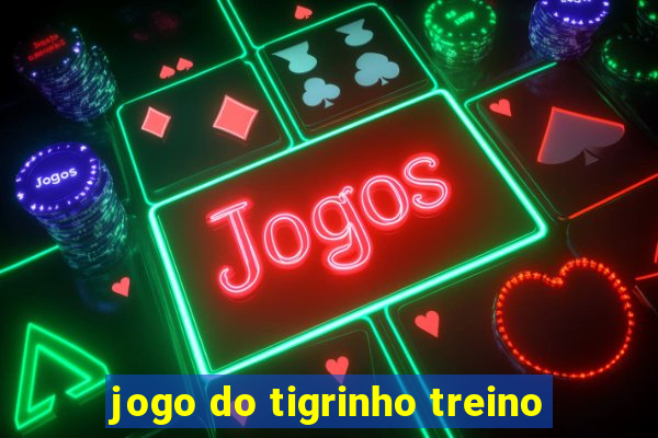 jogo do tigrinho treino