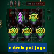 estrela pet jogo