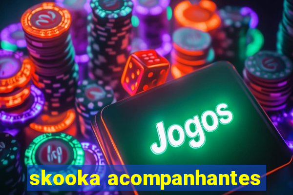 skooka acompanhantes