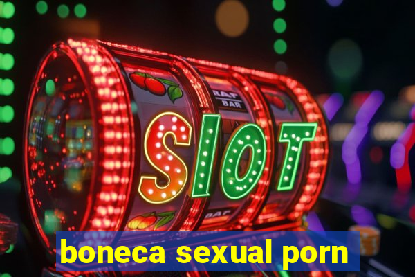 boneca sexual porn