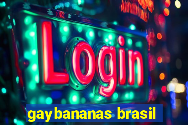 gaybananas brasil