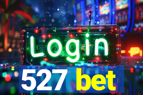 527 bet