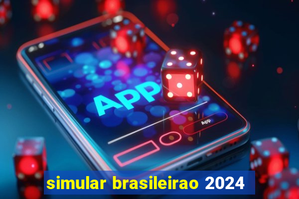 simular brasileirao 2024