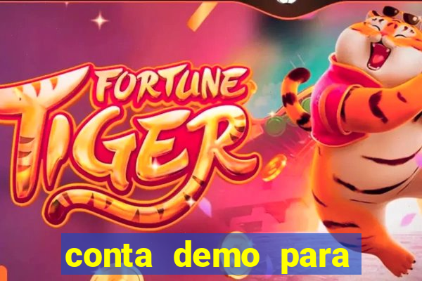 conta demo para jogar fortune tiger