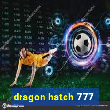 dragon hatch 777