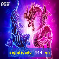 significado 444 en lo espiritual