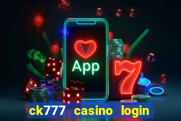 ck777 casino login register mobile