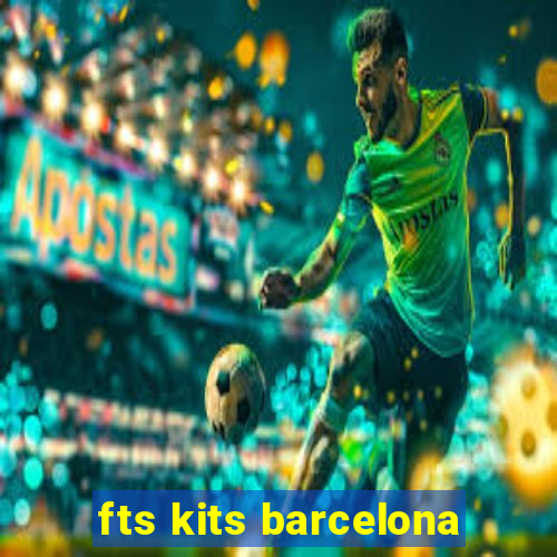 fts kits barcelona