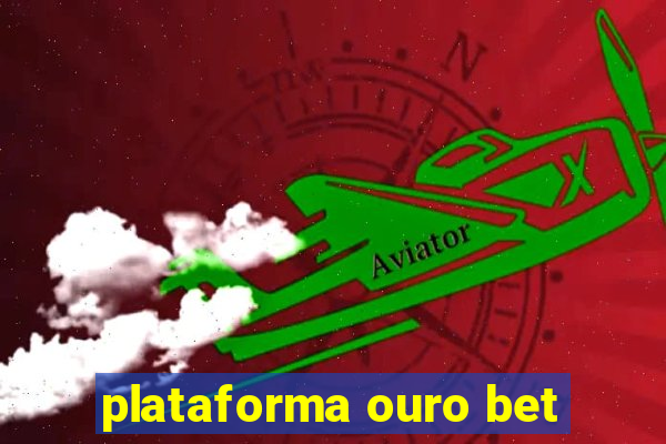 plataforma ouro bet