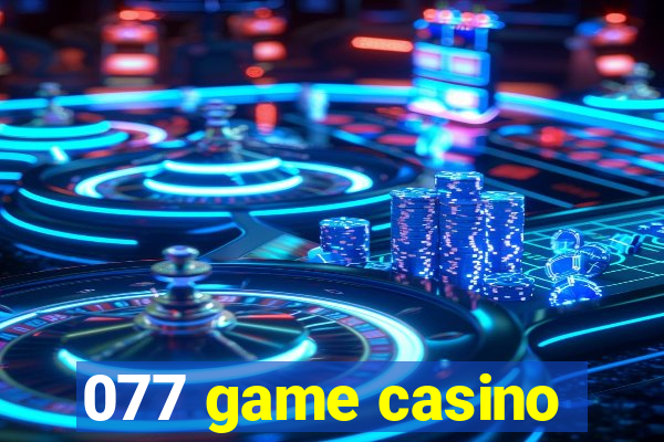 077 game casino