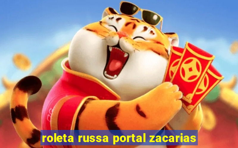 roleta russa portal zacarias