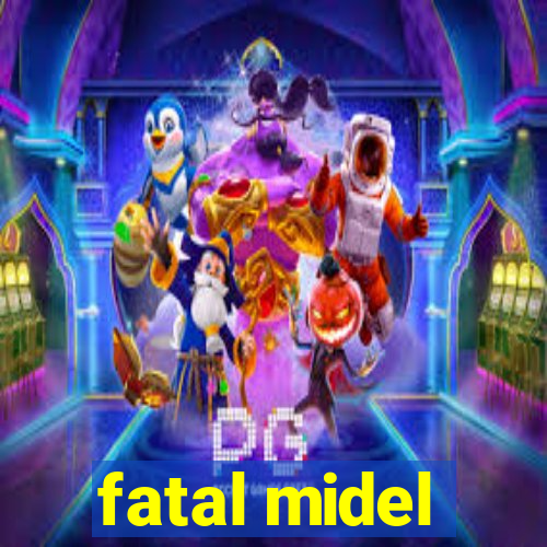 fatal midel