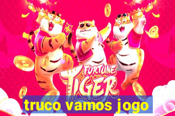 truco vamos jogo