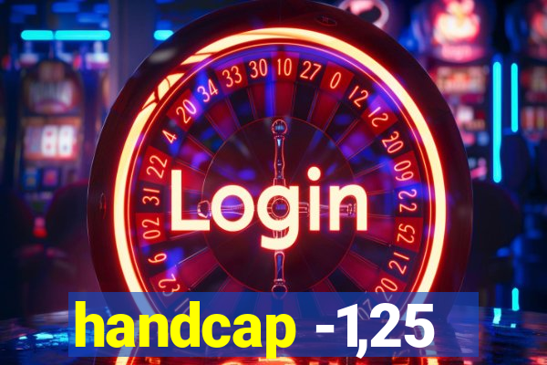 handcap -1,25