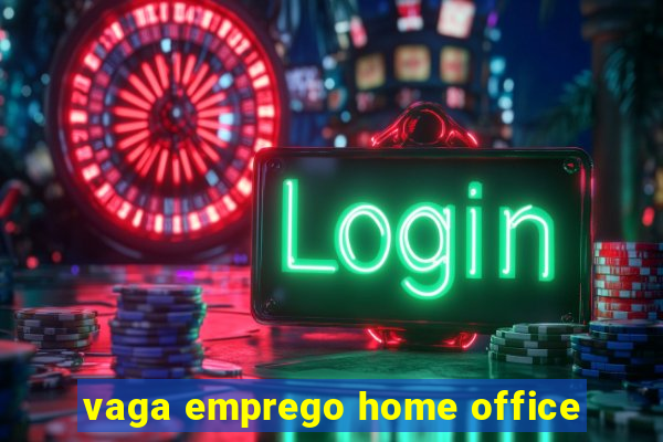 vaga emprego home office