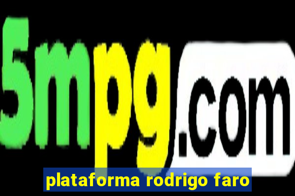 plataforma rodrigo faro