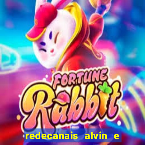 redecanais alvin e os esquilos