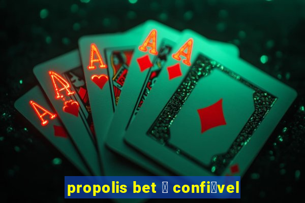 propolis bet 茅 confi谩vel