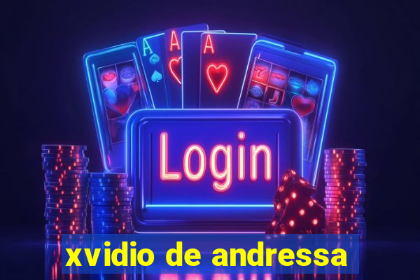 xvidio de andressa