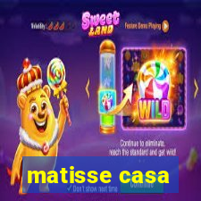 matisse casa