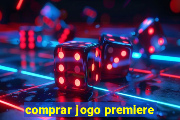 comprar jogo premiere