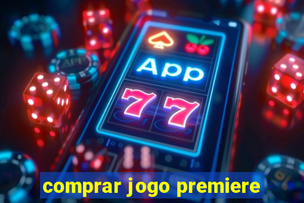 comprar jogo premiere