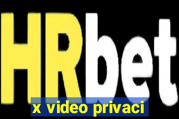 x video privaci