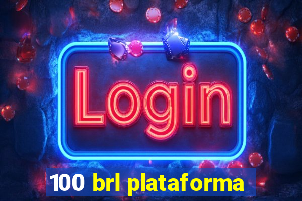 100 brl plataforma