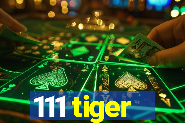 111 tiger