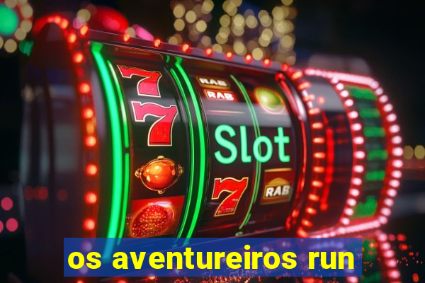 os aventureiros run