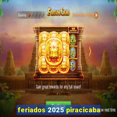 feriados 2025 piracicaba