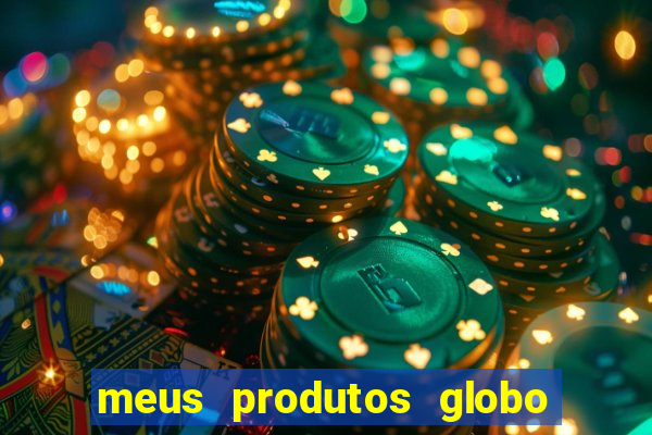 meus produtos globo com pagamento