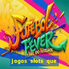 jogos slots que pagam no cadastro