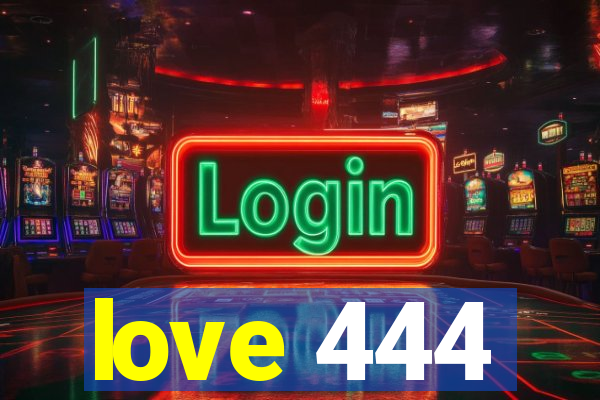 love 444