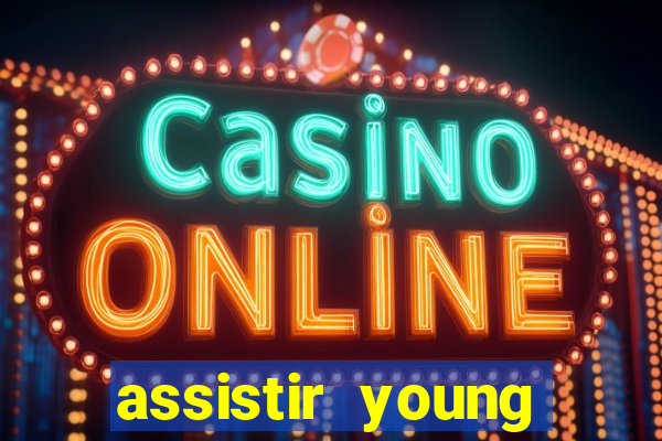 assistir young hearts online