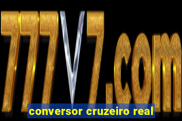 conversor cruzeiro real