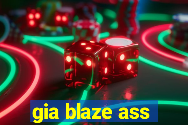 gia blaze ass