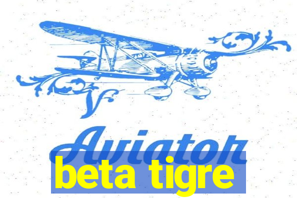 beta tigre